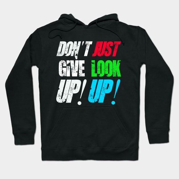 Don't Give Up! Just Look Up! Hoodie by Mishka